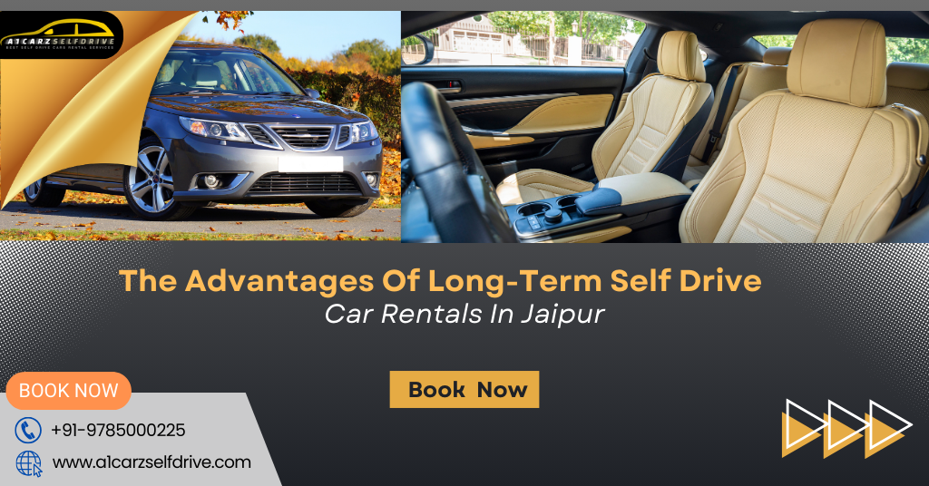 Long-Term Self-Drive Car Rental In Jaipur: What Are The Benefits?