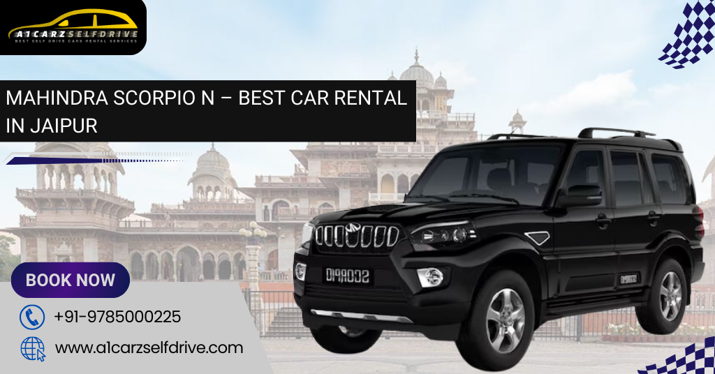 Explore Jaipur with Convenience: Rent Mahindra Scorpio N for Self Drive
